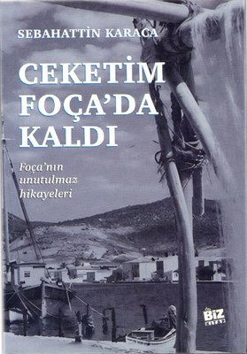 Ceketim Foça'da Kaldı - Foça'nın Unutulmaz Hikayeleri | Biz Kitap (İnce Kapak)