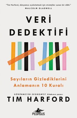 Veri Dedektifi - Sayıların Gizlediklerini Anlamanın 10 Kuralı | Pegasus (İnce Kapak)