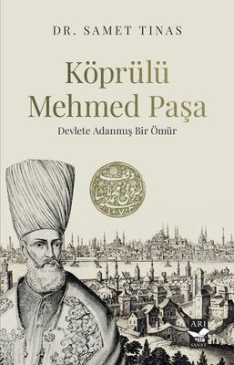 Köprülü Mehmed Paşa: Devlete Adanmış Bir Ömür | Arı Sanat Yayınevi (İnce Kapak)