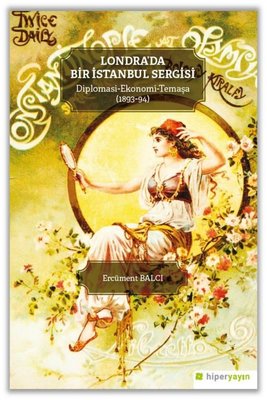 Londra'da Bir İstanbul Sergisi Diplomasi - Ekonomi-Temaşa (1893 - 94) | Hiperlink (İnce Kapak)