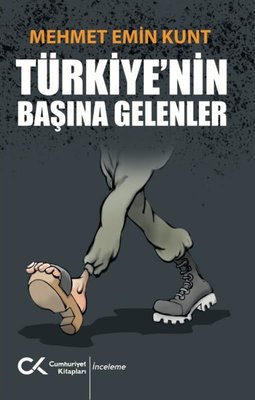 Türkiye'nin Başına Gelenler | Cumhuriyet Kitapları (İnce Kapak)
