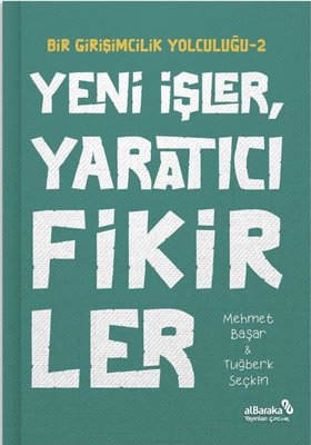 Yeni İşler Yaratıcı Fikirler - Bir Girişimcilik Yolculuğu 2 | alBaraka Yayınları (İnce Kapak)