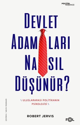 Devlet Adamları Nasıl Düşünür? Uluslararası Politikanın Psikolojisi | Fol Kitap (İnce Kapak)
