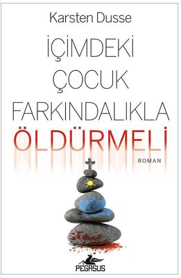 İçimdeki Çocuk Farkındalıkla Öldürmeli - Farkındalıklı Cinayetler Serisi 2 | Pegasus (İnce Kapak)