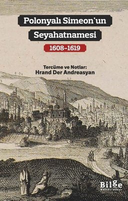 Polonyalı Simeon'un Seyahatnamesi 1608 - 1619 | Bilge Kültür Sanat (İnce Kapak)