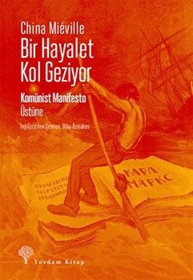 Bir Hayalet Kol Geziyor - Komünist Manifesto Üstüne | Yordam Kitap (İnce Kapak)