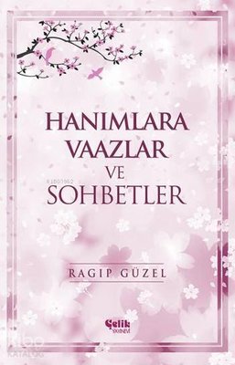 Hanımlara Vaazlar ve Sohbetler | Çelik Yayınevi (İnce Kapak)