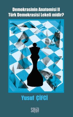 Demokrasinin Anatomisi 2 - Türk Demokrasisi Lekeli midir? | Sayda Yayıncılık (İnce Kapak)