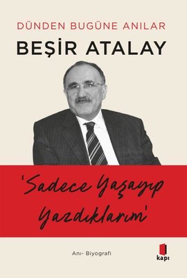 Sadece Yaşayıp Yazdıklarım - Dünden Bugüne Anılar | Kapı Yayınları (İnce Kapak)