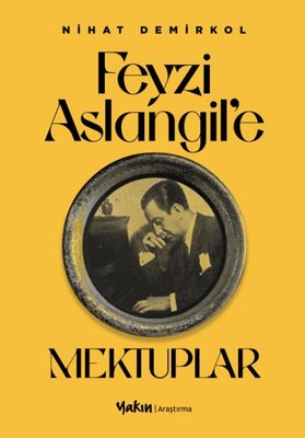 Feyzi Aslangil'e Mektuplar | Yakın Kitabevi (İnce Kapak)