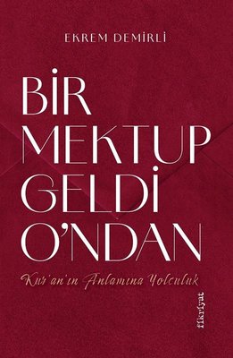 Bir Mektup Geldi O'ndan - Kur'an'ın Anlamına Yolculuk | Fikriyat (İnce Kapak)