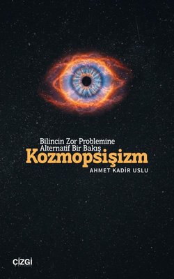 Kozmopsişizm - Bilincin Zor Problemine Alternatif Bir Bakış | Çizgi Kitabevi (İnce Kapak)