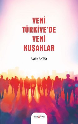 Yeni Türkiye'de Yeni Kuşaklar | Tezkire Yayınları (İnce Kapak)