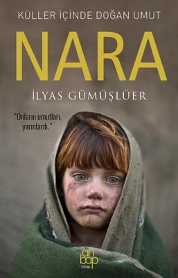 Küller İçinde Doğan Umut: Nara | Ahbap Kitap (İnce Kapak)