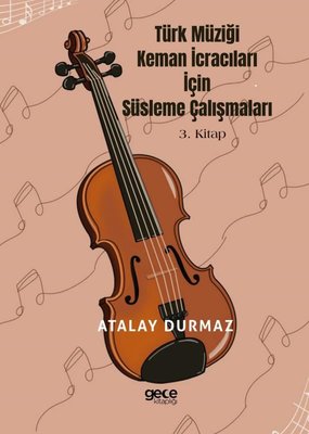 Türk Müziği Keman İcracıları İçin Süsleme Çalışmaları 3. Kitap | Gece Kitaplığı (İnce Kapak)