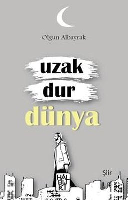 Uzak Dur Dünya | Halbuki Yayınları (İnce Kapak)