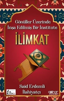 Gönüller Üzerinde İnşa Edilmiş Bir İnstitute: İlimkat | Gülnar Yayınları (İnce Kapak)