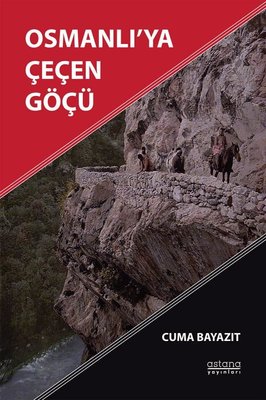 Osmanlı'ya Çeçen Göçü | Astana Yayınları (İnce Kapak)