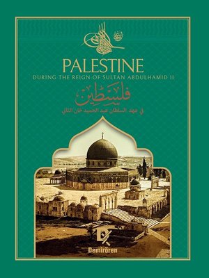 Palestine - During The Reign of Sultan Abdulhamıd 2 (İngilizce - Arapça) | Demirören Yayınları (Ciltli)