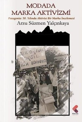 Modada Marka Aktivizmi - Patagonia: 50.Yılında Aktivist Bir Marka İncelemesi | Klaros Yayınları (İnce Kapak)
