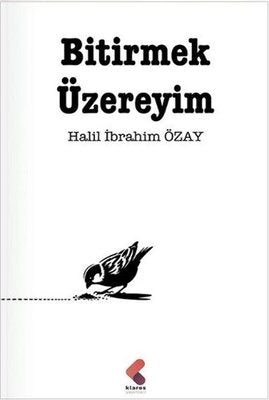 Bitirmek Üzereyim | Klaros Yayınları (İnce Kapak)
