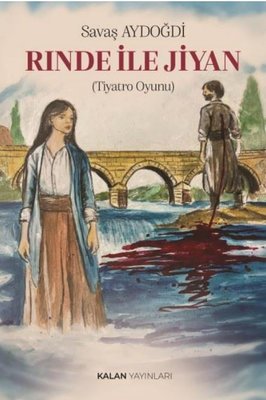 Rınde İle Jiyan (Tiyatro Oyunu) | Kalan Yayınları (İnce Kapak)