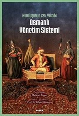 Kuruluşunun 725. Yılında Osmanlı Yönetim Sistemi | Beyan Yayınları (İnce Kapak)