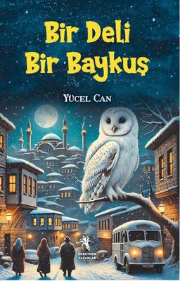 Bir Deli Bir Baykuş | Öğretmen Yazarlar Yayınları (İnce Kapak)