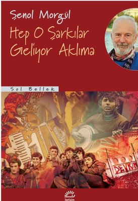 Hep O Şarkılar Geliyor Aklıma-Sol Bellek | İletişim Yayınları (İnce Kapak)