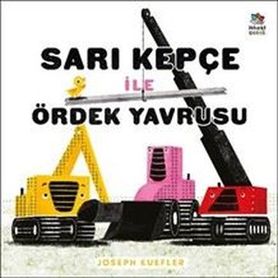 Sarı Kepçe İle Ördek Yavrusu | İthaki Çocuk (İnce Kapak)