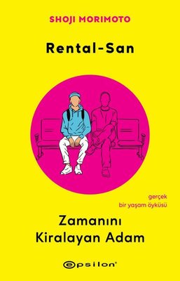 Rental - San: Zamanını Kiralayan Adam - Gerçek Bir Yaşam Öyküsü | Epsilon Yayınevi (İnce Kapak)