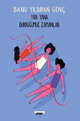 Yan Yana Durduğumuz Zamanlar | Notos (İnce Kapak)