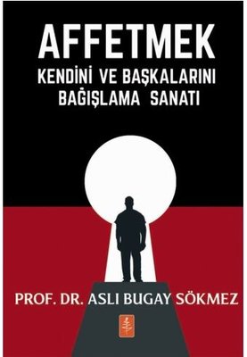 Affetmek - Kendini ve Başkalarını Bağışlama Sanatı | Nobel Yaşam (İnce Kapak)