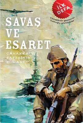 Savaş ve Esaret - Çanakkale Zaferinin Romanı | İnsan ve Hayat Kitaplığı (İnce Kapak)
