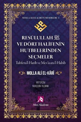 Resulullah (s.a.v) ve Dört Halifenin Hutbelerinden Seçmeler - Molla Ali El - Kari Tüm Eserleri 1 | Mim Akademi (İnce Kapak)