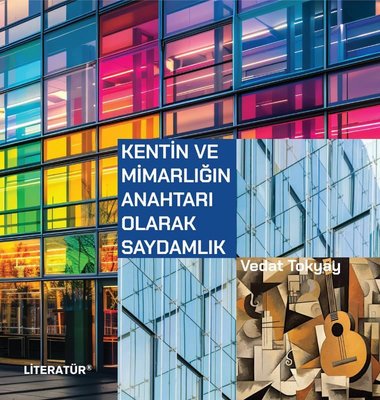 Kentin ve Mimarlığın Anahtarı Olarak Saydamlık | Literatür Yayıncılık (İnce Kapak)