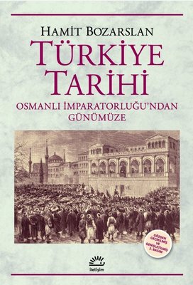 Türkiye Tarihi - Osmanlı İmparatorluğu'ndan Günümüze | İletişim Yayınları (İnce Kapak)