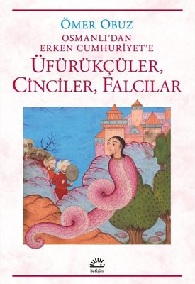 Osmanlı'dan Erken Cumhuriyet'e Üfürükçüler Cinciler Falcılar | İletişim Yayınları (İnce Kapak)