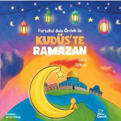 Portakal Sulu Ördek İle Kudüs'te Ramazan | Mecaz Çocuk (İnce Kapak)