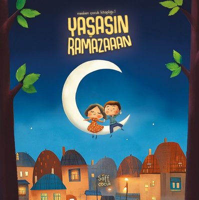 Yaşasın Ramazaaan - Mesken Çocuk Kitaplığı 1 | Saff Kitap (İnce Kapak)