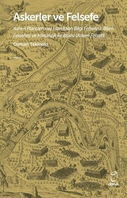 Askerler ve Felsefe - Askeri Planlama ve Harekatın Bilgi Felsefesi Bilim Felsefesi ve Metafizik İle | Doruk Yayınları (İnce Kapak)