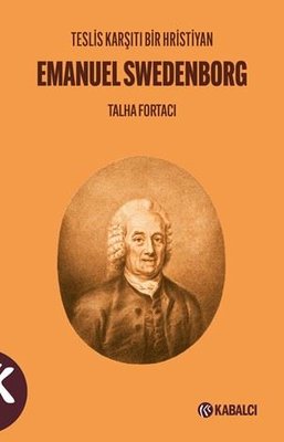 Teslis Karşıtı Bir Hristiyan: Emanuel Swedenborg | Kabalcı Yayınevi (İnce Kapak)