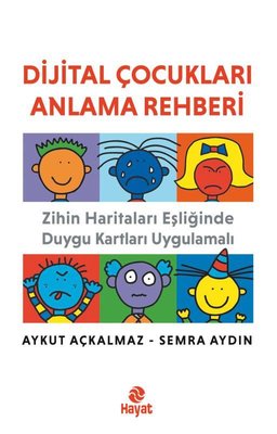 Dijital Çocukları Anlama Rehberi - Zihin Haritaları Eşliğinde Duygu Kartları Uygulamalı | Hayat Yayıncılık (İnce Kapak)