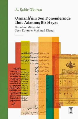 Osmanlı'nın Son Dönemlerinde İlme Adanmış Bir Hayat | Ketebe (İnce Kapak)
