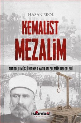 Kemalist Mezalim - Anadolu Müslümanına Yapılan Zulmün Belgeleri | İslambol Yayınları (İnce Kapak)