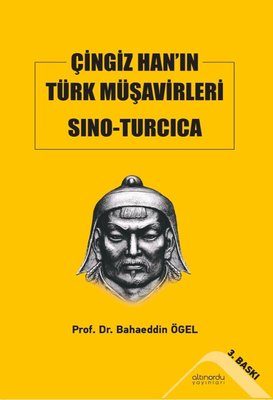 Çingiz Han'ın Türk Müşavirleri Sıno - Turcica | Altınordu (İnce Kapak)