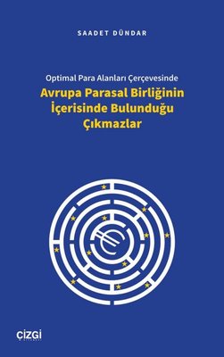Optimal Para Alanları Çerçevesinde Avrupa Parasal Birliğinin İçerisinde Bulunduğu Çıkmazlar | Çizgi Kitabevi (İnce Kapak)