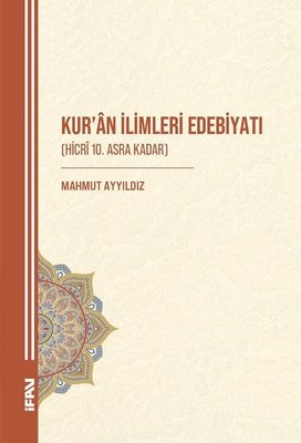Kur'an İlimleri Edebiyatı (Hicri 10.Asra Kadar) | M. Ü. İlahiyat Fakültesi Vakfı Yayı (İnce Kapak)