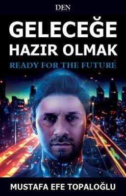 Geleceğe Hazır Olmak | Den Yayıncılık (İnce Kapak)