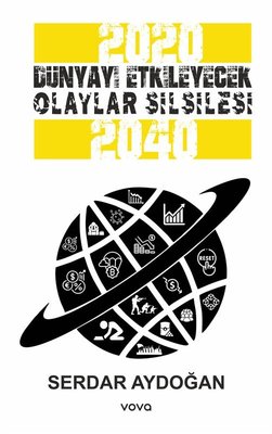 2020 - 2040 Dünyayı Etkileyecek Olaylar Silsilesi | Vova Yayınları (İnce Kapak)